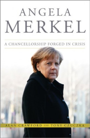 Angela Merkel: A Chancellorship Forged in Crisis (Bloomberg (UK))