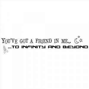 You've Got a Friend in Me to Infinity and Beyond wall sayings vinyl ...