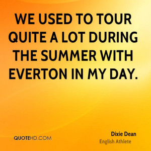 WE used to tour quite a lot during the summer with Everton in my day.
