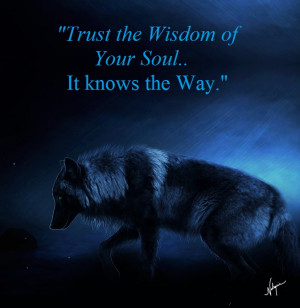 trust the wisdom of your soul..