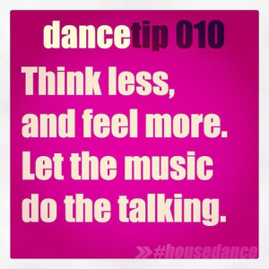 Think less, and feel more. Let the music do the talking. ;)