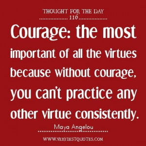 Thought of the day on courage courage quotes virtue quotes