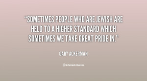 Sometimes people who are Jewish are held to a higher standard which ...