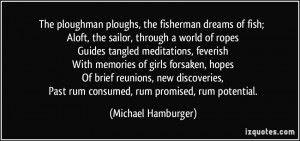 The ploughman ploughs, the fisherman dreams of fish; Aloft, the sailor ...