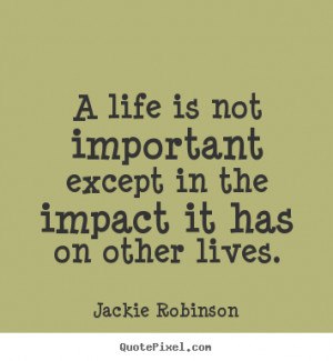 quotes about life by jackie robinson design your own life quote ...