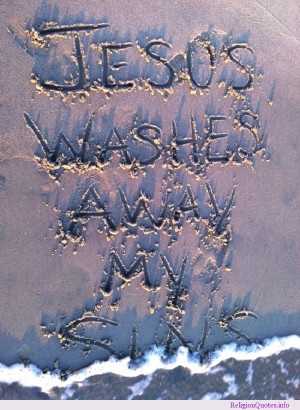 Jesus washes away my sins”