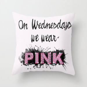 On Wednesdays We Wear Pink - Quote from the movie Mean Girls Throw ...