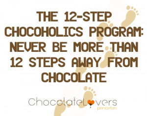 ... program: never be more than 12 steps away from chocolate #quote #