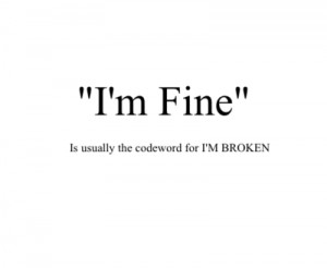 sometimes i tell everyone that i m fine don t