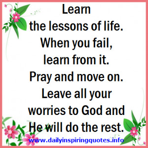 Learn The Lessons Of Life. When You Fail, Learn From It. Pray And Move ...