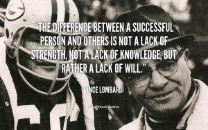 ... Difference between a Successful Person and Others? – Vince Lombardi