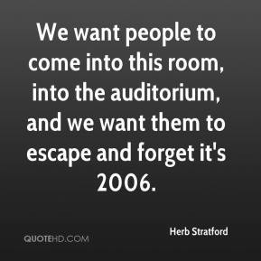 We want people to come into this room, into the auditorium, and we ...