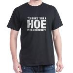 Cant Turn A HOE Into A Housewife T-Shirt