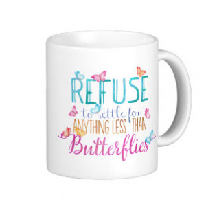 Butterfly Refuse To Settle Watercolor Quote Coffee Mug