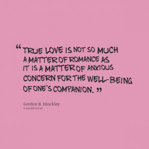 Quotes Picture: true love is not so much a matter of romance as it is ...