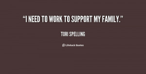 quote-Tori-Spelling-i-need-to-work-to-support-my-111147.png