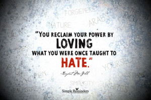 Love What You Were Taught to Hate by Bryant McGill (@Bryant McGill) at ...