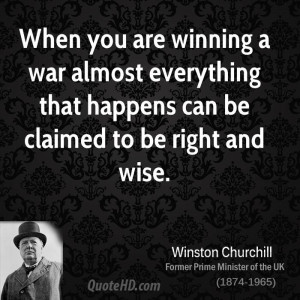 When you are winning a war almost everything that happens can be ...
