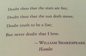 Doubt thou the stars are fire; Doubt thou that the sun doth move ...