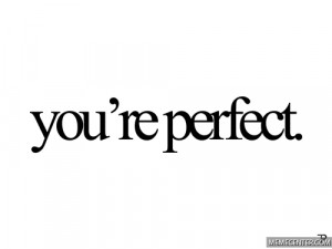 You’Re Perfect