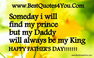 ... Will Find My Prince But My Daddy Will Always be My King ~ Father Quote