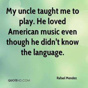 ... play. He loved American music even though he didn't know the language