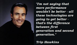 Trip hawkins famous quotes 5