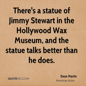 There's a statue of Jimmy Stewart in the Hollywood Wax Museum, and the ...