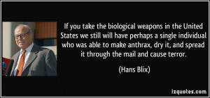 If you take the biological weapons in the United States we still will ...