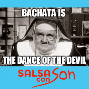Bachata is the dance of the devil: Salsa Memes