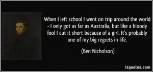 When I left school I went on trip around the world - I only got as far ...