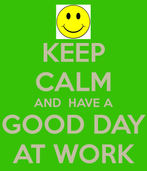 Have A Good Day At Work How to have a good day at work