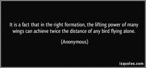It is a fact that in the right formation, the lifting power of many ...