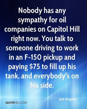Jack Kingston - Nobody has any sympathy for oil companies on Capitol ...