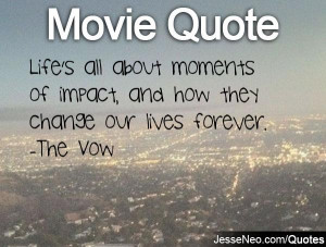 Life's all about moments of impact, and how they change our lives ...