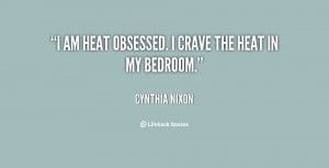 quote-Cynthia-Nixon-i-am-heat-obsessed-i-crave-the-27277.png
