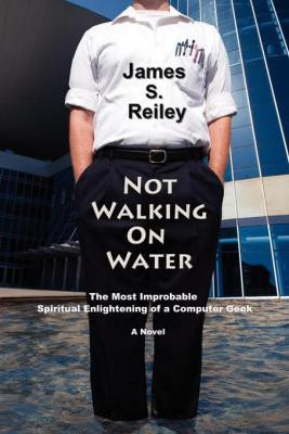 Not Walking On Water by James S. Reiley