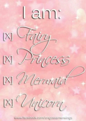 am a fairy, princess, mermaid, unicorn