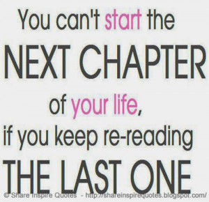 ... next chapter of your life, if you keep on re reading the last one