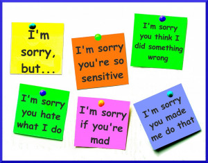 Fake apologies invalidate your feelings, make excuses, or imply that ...