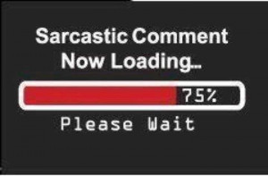 Sarcastic Comment Now Laoding Please Wait