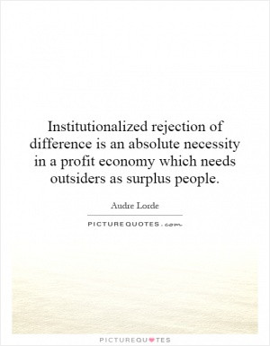 Institutionalized rejection of difference is an absolute necessity in ...