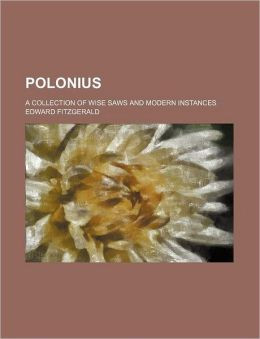 Polonius; A Collection of Wise Saws and Modern Instances