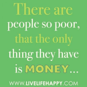 Money doesn't buy happiness.