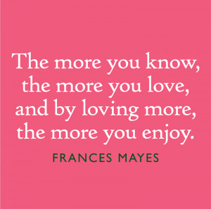 The More You Know – Frances Mayes