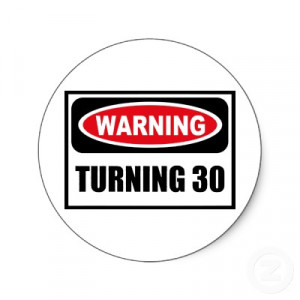 Turning 30: Part One