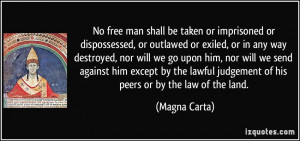 No free man shall be taken or imprisoned or dispossessed, or outlawed ...