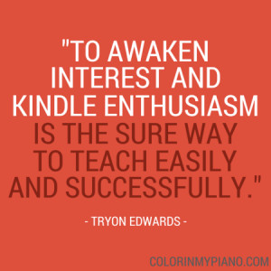... kindle enthusiasm is the sure way to teach easily and successfully