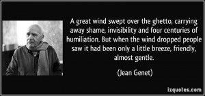great wind swept over the ghetto, carrying away shame, invisibility ...