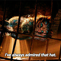 Cheshire Cat: Goodbye, sweet hat. I've always admired that hat. I ...